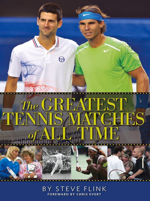 Title details for The Greatest Tennis Matches of All Time by Steve Flink - Available